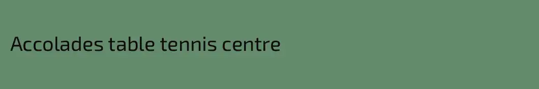 Accolades table tennis centre